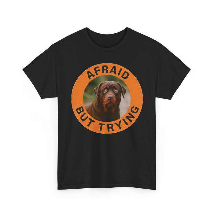 Rottweiler Afraid But Trying T-Shirt — Cute Rottweiler Motivational Dog Tee
