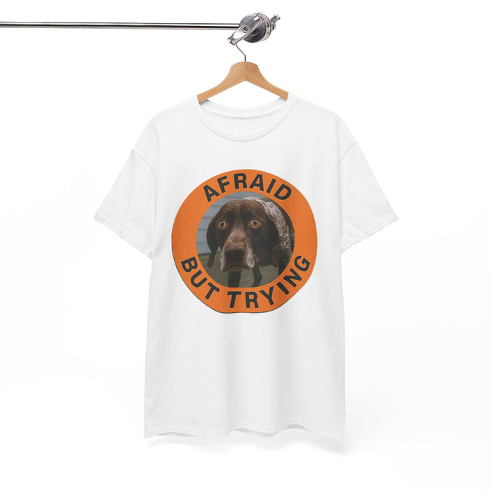 Afraid But Trying Dog T‑Shirt — Cute Motivational Graphic Tee
