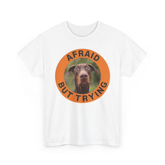 Doberman Dog Photo Tee — "Afraid But Trying" Inspirational Graphic T-Shirt