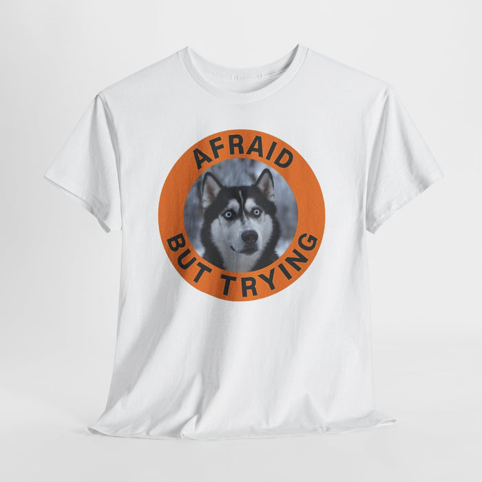 Husky Afraid But Trying Husky Tee