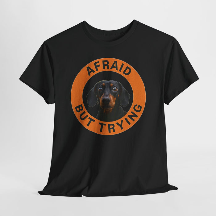 T-Shirt — 'Afraid But Trying' Dachshund Graphic Tee