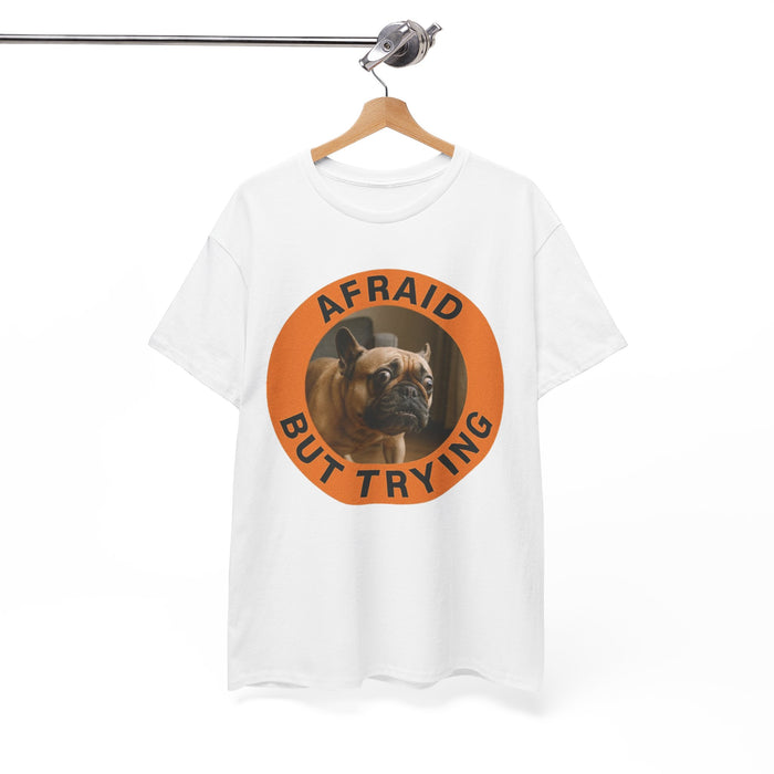 Afraid But Trying Dog T‑Shirt — Motivational French Bulldog Graphic Tee