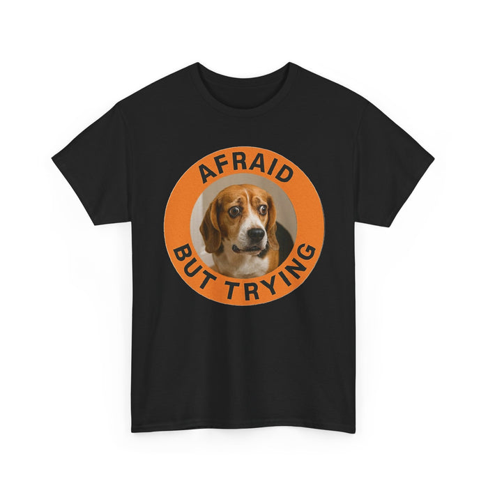 Afraid But Trying Tee — Cute Beagle Motivational Dog T-Shirt