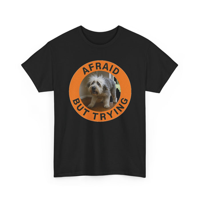 Afraid But Trying Dog T-Shirt — Cute Encouragement Tee