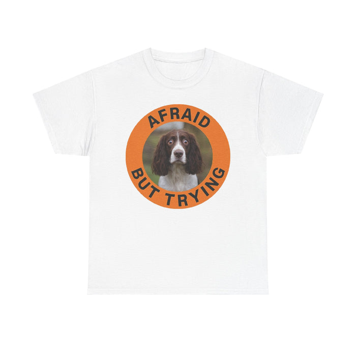 Afraid But Trying Tee — Cute Springer Spaniel Motivational Dog T-Shirt