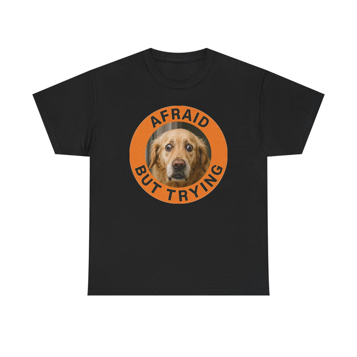 Afraid But Trying Dog Graphic Tee — Cute Encouragement T-Shirt