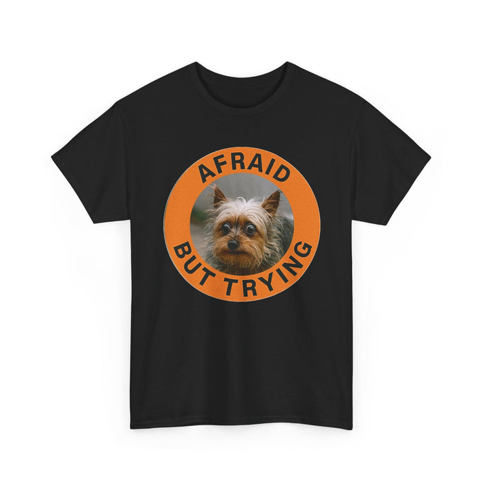 Afraid But Trying Tee — Cute Yorkie Motivational Dog T-Shirt