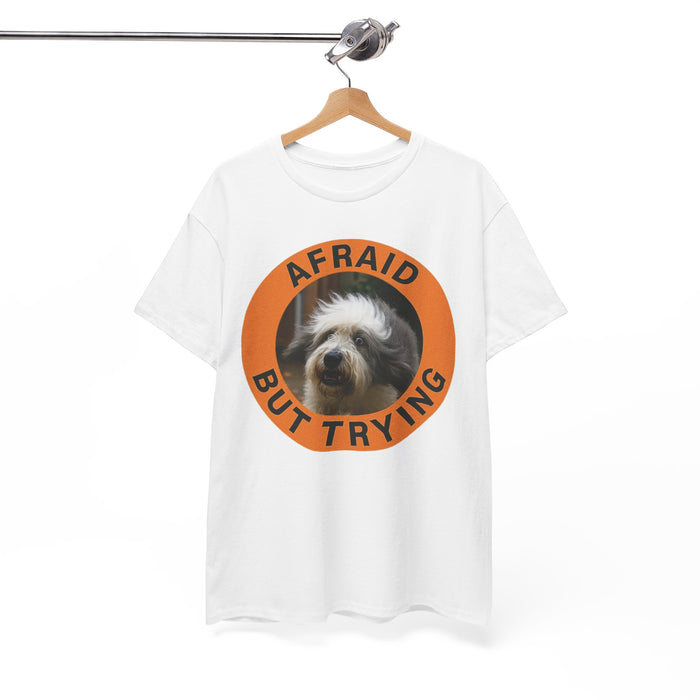 Afraid But Trying T‑Shirt — Cute Dog Encouragement Tee