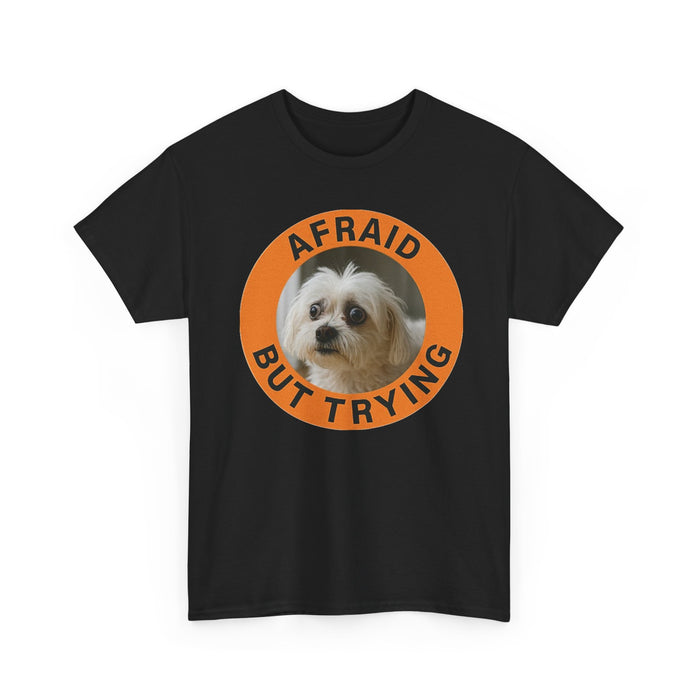 Afraid But Trying Dog Tee