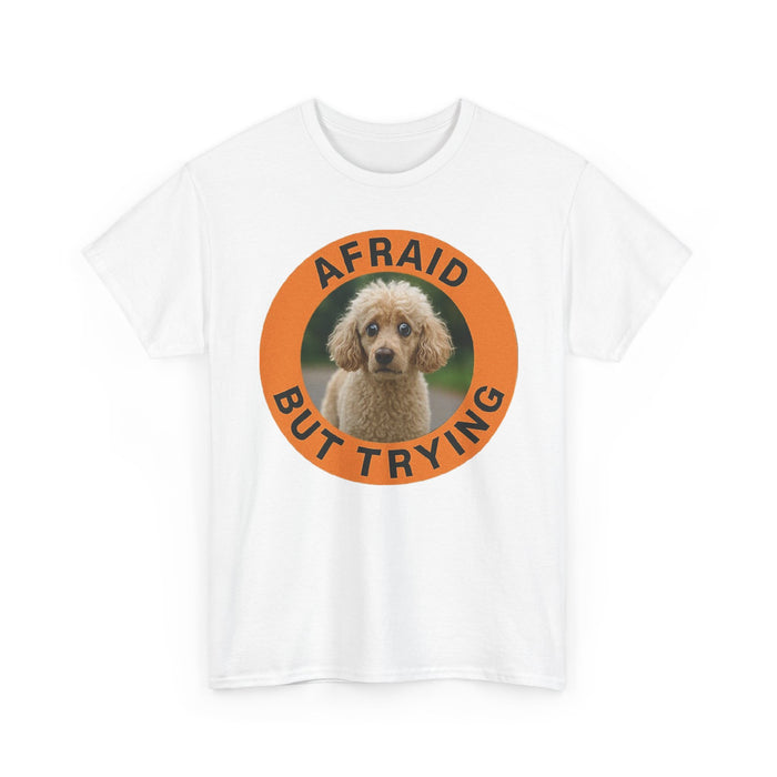 Afraid But Trying Poodle Tee — Cute Encouragement Graphic T-Shirt