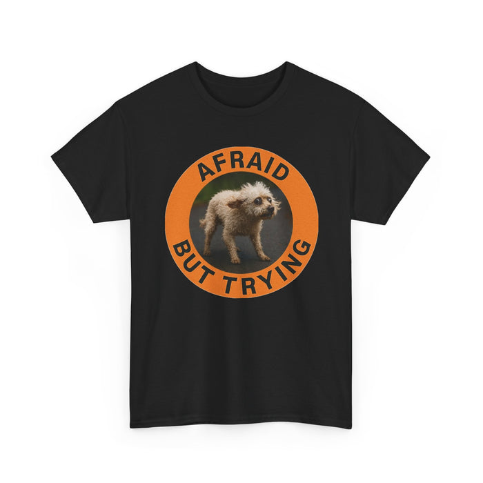 Afraid But Trying T‑Shirt — Cute Nervous Puppy Motivational Graphic Tee