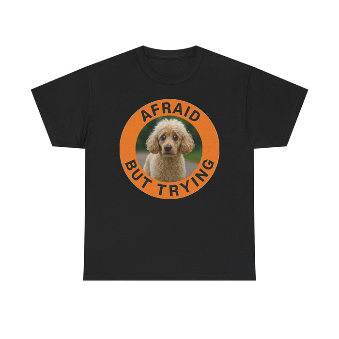 Afraid But Trying Poodle Tee — Cute Encouragement Graphic T-Shirt