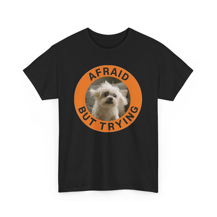 Afraid But Trying Dog Tee — Cute Motivational Graphic T-Shirt