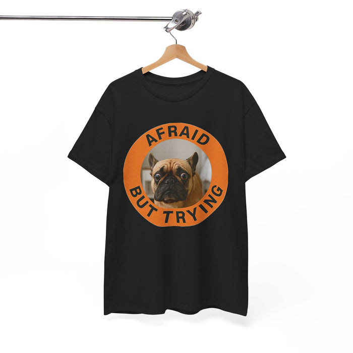 Afraid But Trying Pug Tee — Cute Encouragement Dog T-Shirt