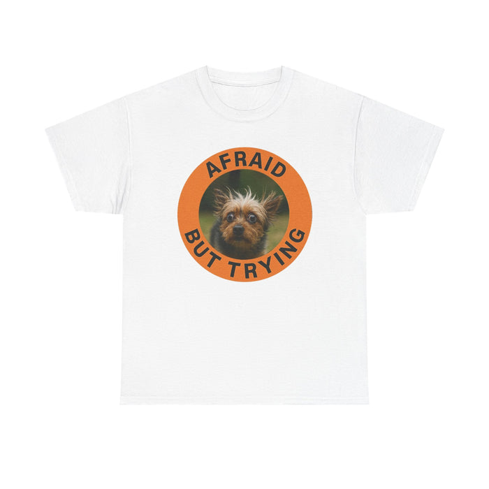 Afraid But Trying Dog T-Shirt — Cute Motivational Pet Tee