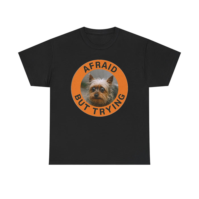 Afraid But Trying Tee — Cute Yorkie Motivational Dog T-Shirt