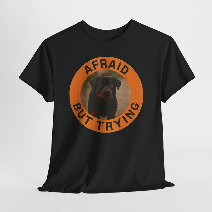 Rottweiler Afraid But Trying Tee — Motivational Dog Graphic T-Shirt