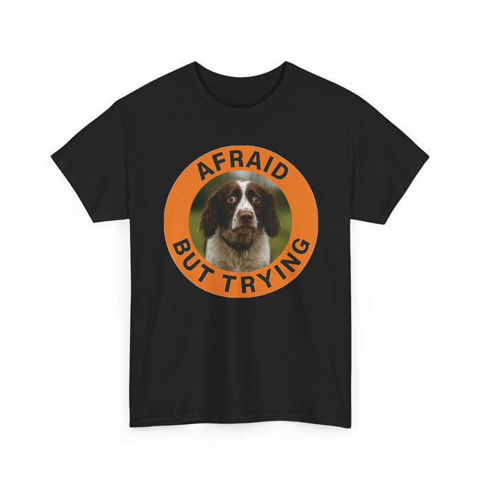 Afraid But Trying Dog Tee — Cute Motivational Graphic T-Shirt
