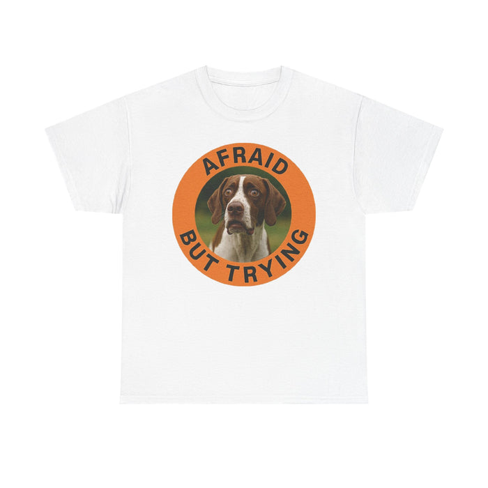 Pointer Dog Rescue Tee — "Afraid But Trying" Inspirational Graphic T-Shirt