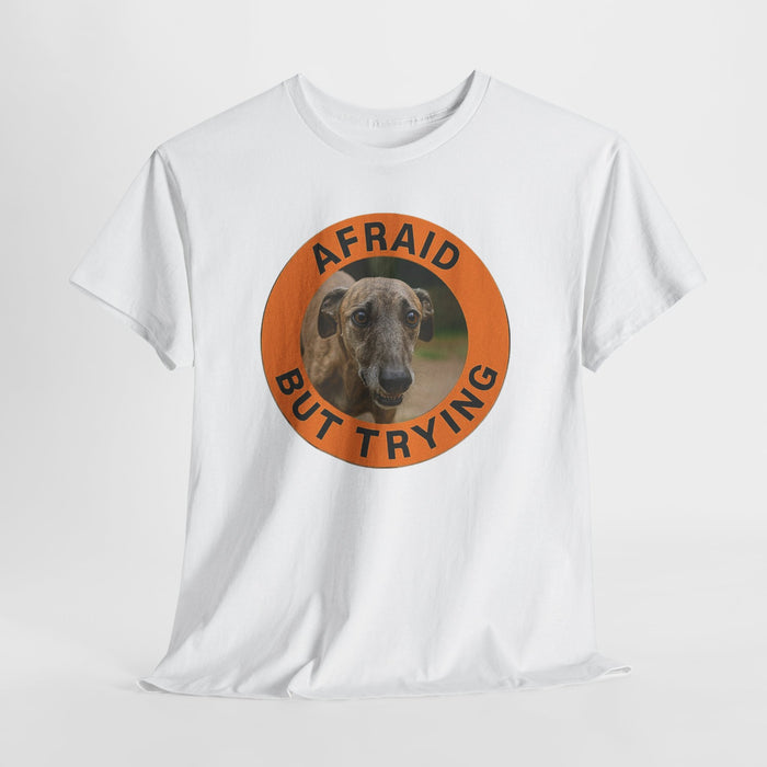 Afraid But Trying Tee — Cute Dog Motivational Graphic T-Shirt