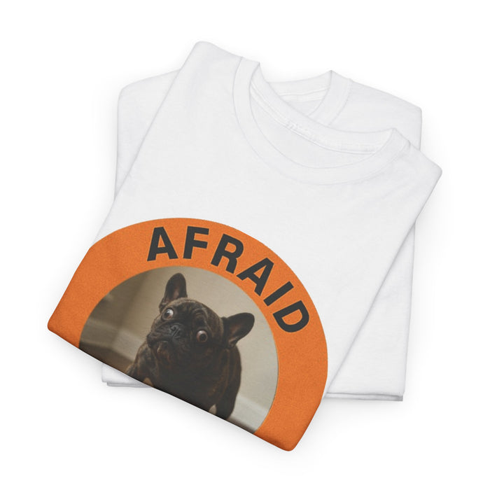 Afraid But Trying Dog T‑Shirt — Cute Motivational Pet Tee
