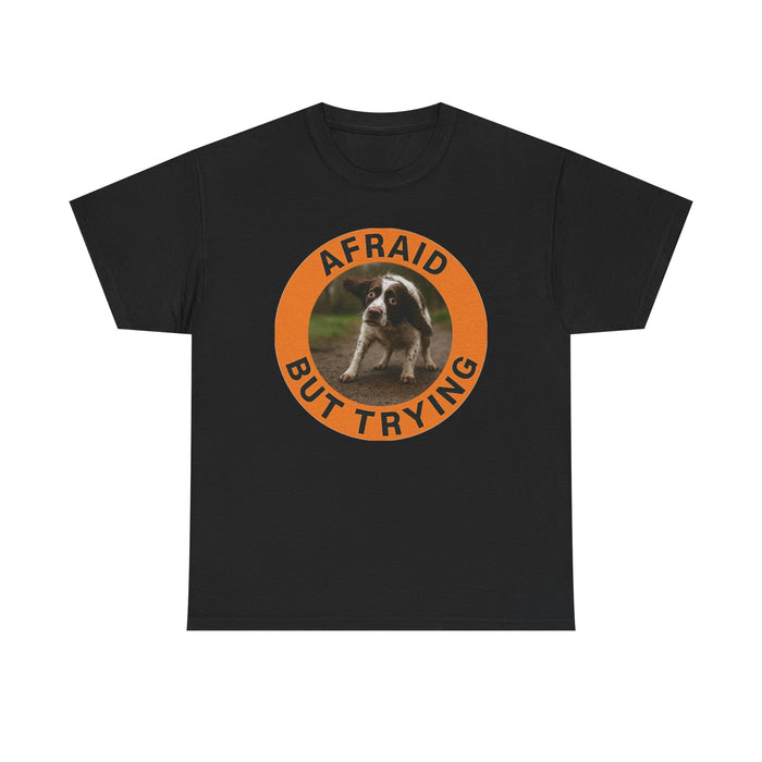 Afraid But Trying T‑Shirt — Cute Puppy Encouragement Tee