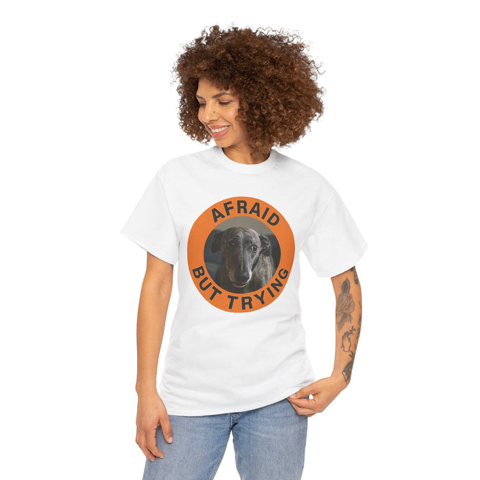 Afraid But Trying Dog T-Shirt