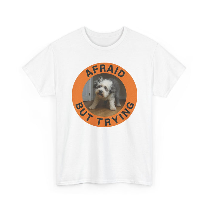Afraid But Trying Dog T‑Shirt — Cute Motivational Pet Tee