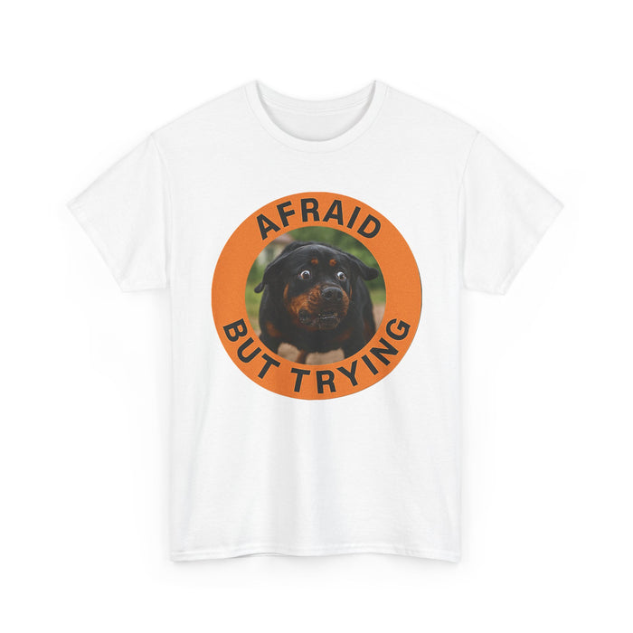 Afraid But Trying Tee — Cute Rottweiler Motivational Dog T-Shirt