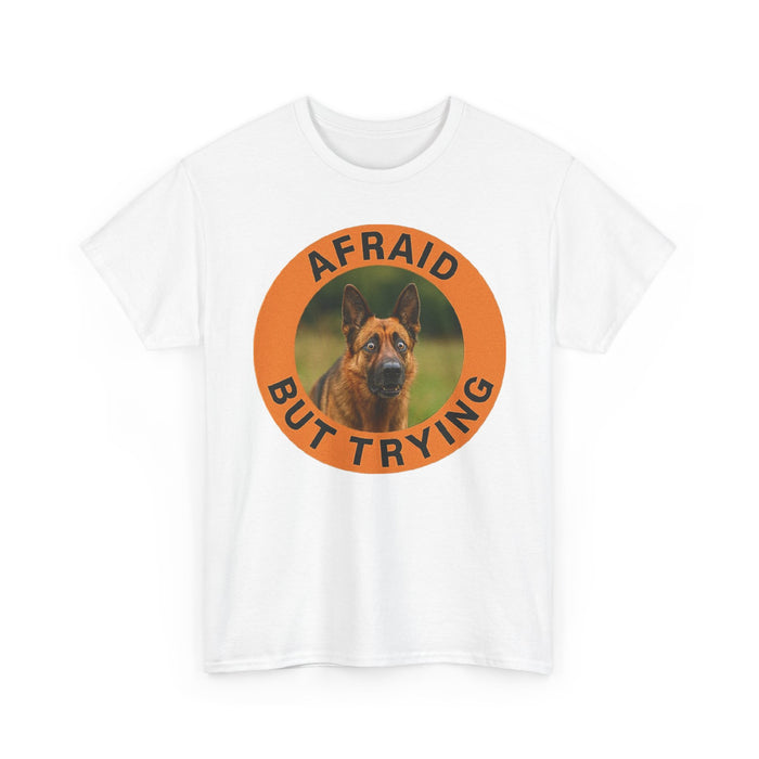 Afraid But Trying Tee — Motivational German Shepherd T‑Shirt
