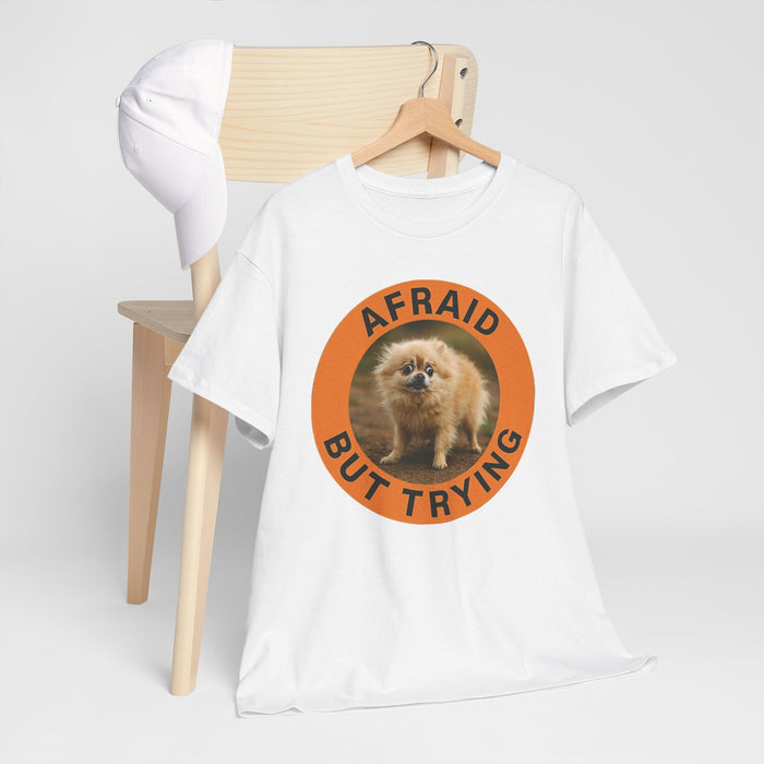 Afraid But Trying Pomeranian Tee