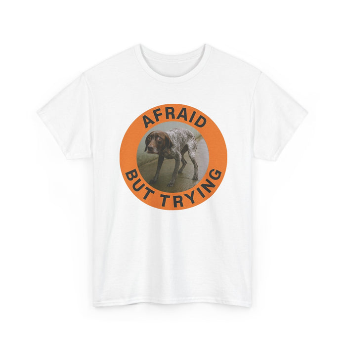 Afraid But Trying Tee — Motivational Dog Graphic T-Shirt