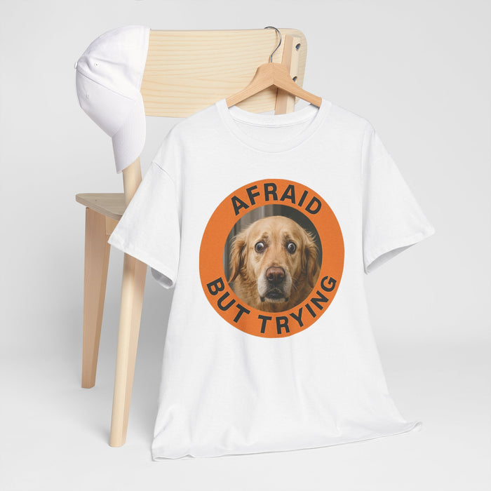 Afraid But Trying Dog Tee — Cute Encouragement Graphic T-Shirt