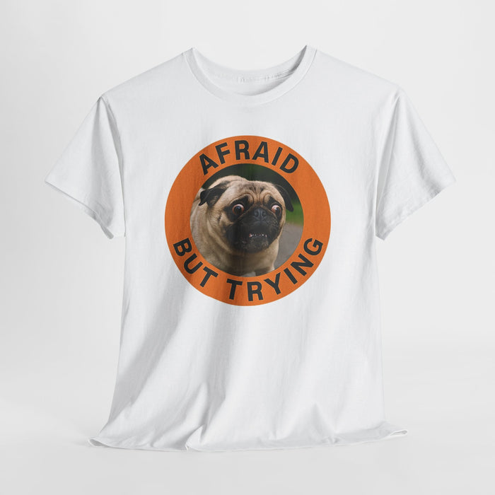 Pug "Afraid But Trying" Graphic Tee — Cute Encouragement T-Shirt