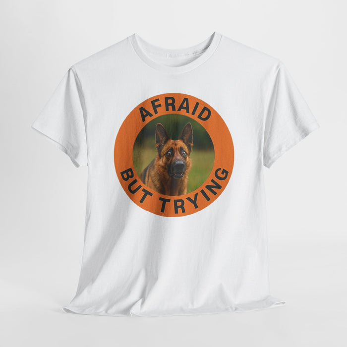 Afraid But Trying Tee — Motivational German Shepherd T‑Shirt