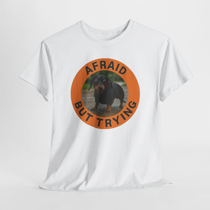 Afraid But Trying Dachshund T-Shirt