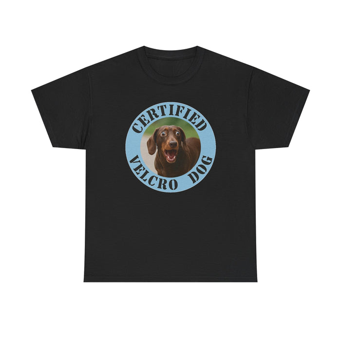 T-Shirt — "Certified Velcro Dog" Funny Dog Lover Tee