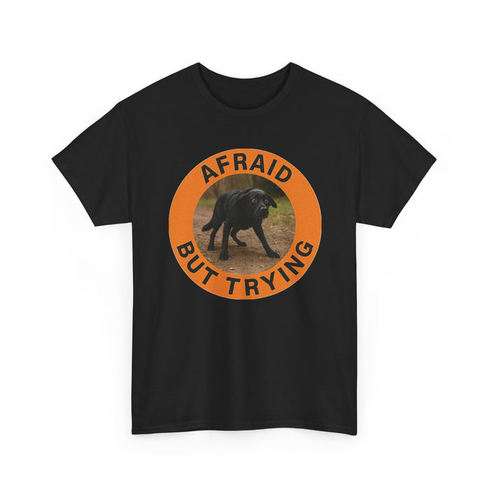 Afraid But Trying T-Shirt — Motivational Dog Graphic Tee