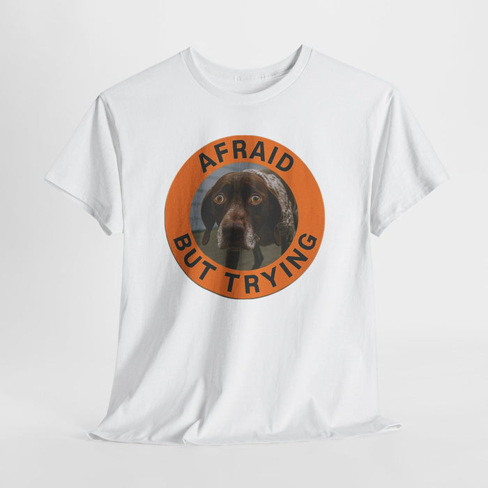 Afraid But Trying Dog T‑Shirt — Cute Motivational Graphic Tee