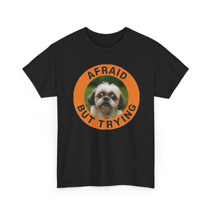 Afraid But Trying Dog T-Shirt — Cute Motivational Pet Tee