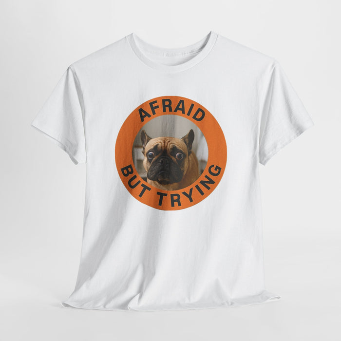 Afraid But Trying Pug Tee — Cute Encouragement Dog T-Shirt