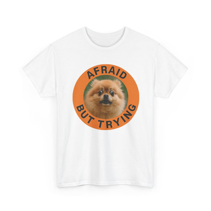 Afraid But Trying Pomeranian T-Shirt