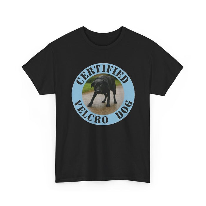 T-Shirt — "Certified Velcro Dog" Graphic Tee (Funny Dog Lover Shirt)