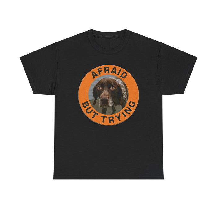 Afraid But Trying Dog T‑Shirt — Cute Motivational Graphic Tee