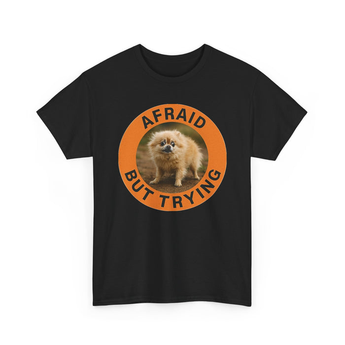 Afraid But Trying Pomeranian Tee
