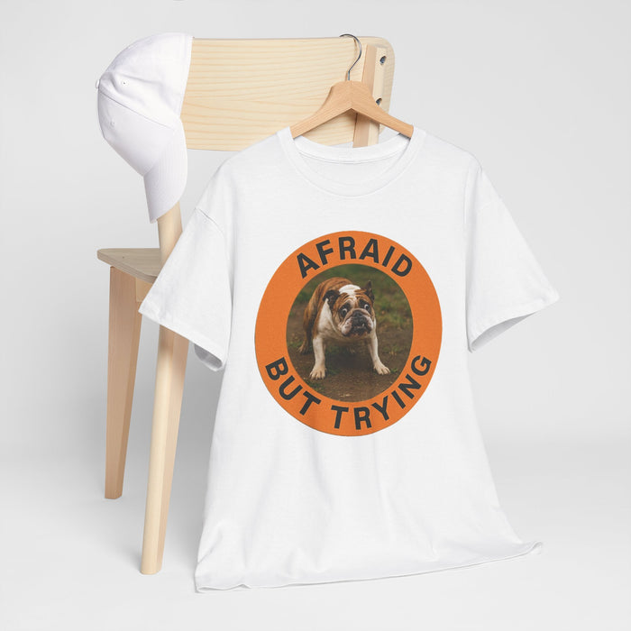Afraid But Trying Tee — Cute Bulldog Motivational Graphic T-Shirt
