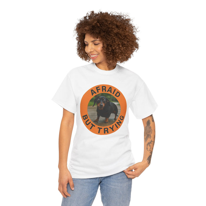 Afraid But Trying Dachshund T-Shirt
