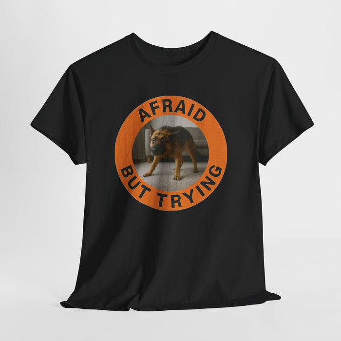 Afraid But Trying Tee — Cute Dog Motivational Graphic T-Shirt