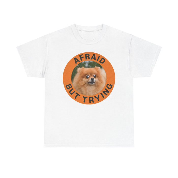 T-Shirt — "Afraid But Trying" Pomeranian Motivational Tee