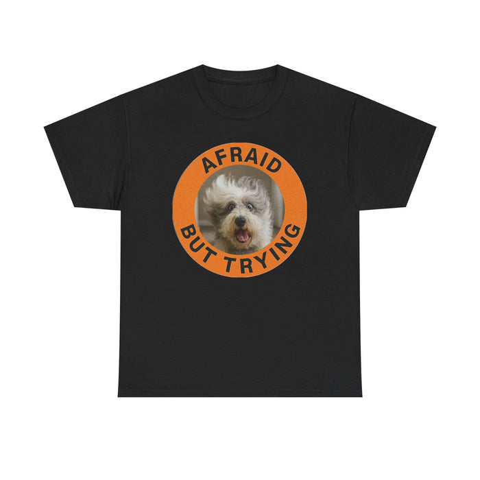 Afraid But Trying Dog Tee — Cute Motivational Graphic T-Shirt